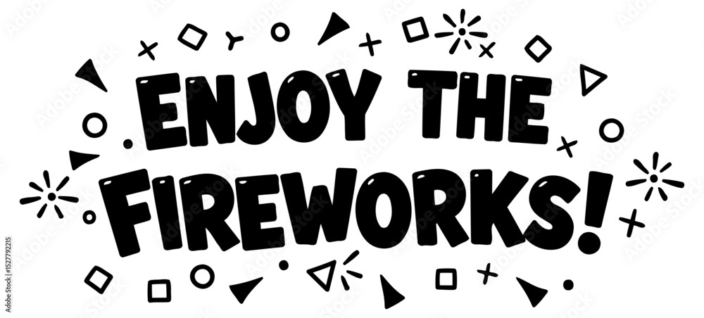 Poster enjoy the fireworks motivational graphic design with assorted geometric shapes. motivational stateme