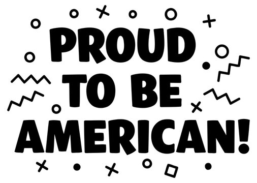 Proudly displayed patriotic graphic design with no specific demographic. Motivational statement with abstract design elements. General public. no specific location -