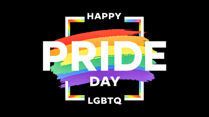Happy Pride Day. Text on background brushstroke of LGBTQ rainbow flag in white frame on black background. Greeting card, banner of LGBTQ Pride.
