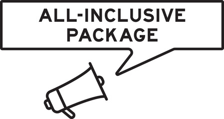 Megaphone icon with speech bubble in word all inclusive package on white background