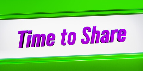 Time to share. Shiny metallic banner in purple and green. Sharing, togetherness, teamwork, time, inspiration, meeting, social gathering. 3D illustration