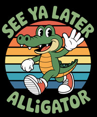 Later Alligator Funny Gator Joke