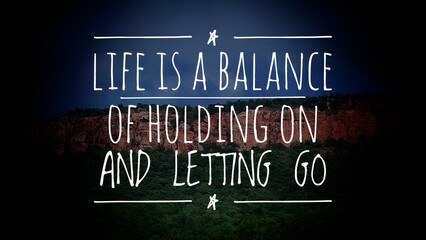 Obraz premium Life Balance Holding On and Letting Go - Motivational Quote