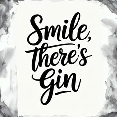 Elegant Minimalist Print: Handwritten Smile, Theres Gin in Chic Black & White