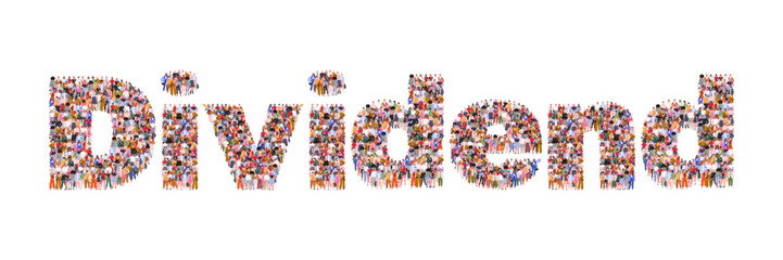 Large group of people forming word Dividend. A conceptual image representing investing capital, dividends and financial payouts. Concept of profit distribution, cooperation, and financial stability. 