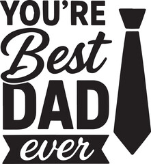 You're the Best Dad Ever Father's Day Gift Design