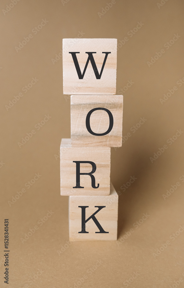 Poster stack of wooden blocks with the word work written on them