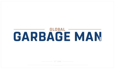 Global Garbage Man Day on white background, Typographic Design of Global Garbage Man Day, Vector Design of Global Garbage Man Day, Global Garbage Man Day Design