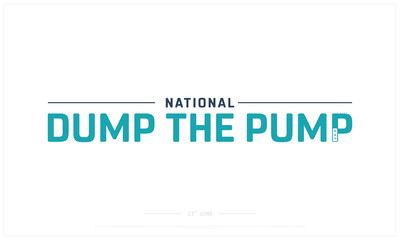 National Dump the Pump Day on white background, Typographic Design of National Dump the Pump Day, Vector Design of National Dump the Pump Day, National Dump the Pump Day Design