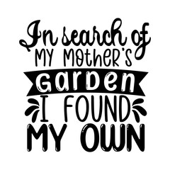 Obraz premium In search of my mother's garden i found my own SVG