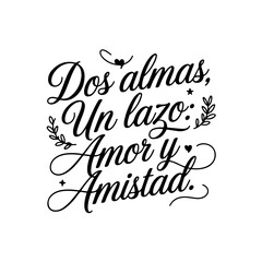 Dos almas, un lazo: amor y amistad. Quote Vector Design Isolated on White Background
