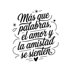 Más que palabras, el amor y la amistad se sienten. Quote Vector Design Isolated on White Background