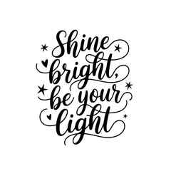 Shine Bright, Be Your Light. Positive Quote Vector Design Isolated on White Background
