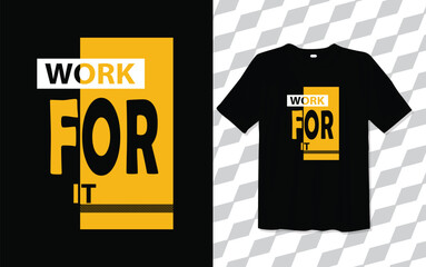 Work for it T shirt modern and trendy typography T-shirt designs, T-shirt design with typography, Famous quotes t-shirt design, apparel and clothing