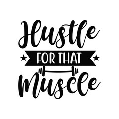 Workout Motivation Hustle For That Muscle Fitness Typography Quote