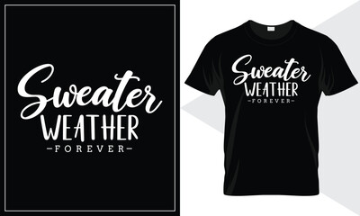 Sweater Weather Forever Cozy Fall Quote Typography T-Shirt Design.
