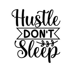 Hustle Don't Sleep Power Quote for Driven Entrepreneurs and Night Workers
