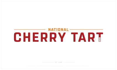 National Cherry Tart Day design on white background, Typographic Design of National Cherry Tart Day, Vector Design of National Cherry Tart Day, National Cherry Tart Day