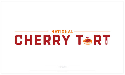 National Cherry Tart Day design on white background, Typographic Design of National Cherry Tart Day, Vector Design of National Cherry Tart Day, National Cherry Tart Day