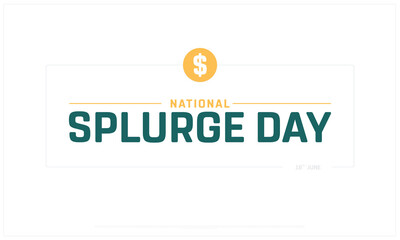 National Splurge Day design on white background, Typographic Design of National Splurge Day, Vector Design of National Splurge Day, National Splurge Day