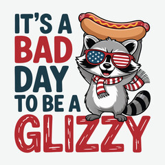 It's A Bad Day To Be A Glizzy 4th of july t shirt design vector