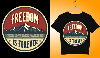 Freedom Is Forever T-Shirt Design: Vintage Mountain Graphic for Outdoor Enthusiasts, Patriotic Apparel, Adventure Clothing, Vector Illustration