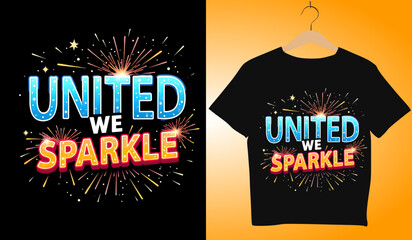 United We Sparkle T-Shirt Design: Patriotic Fireworks Graphic for 4th of July, Independence Day Apparel, Celebration Tee, Festive Clothing Idea