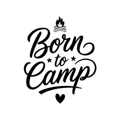 Born To Camp. Camp Quote Vector Design Isolated on White Background