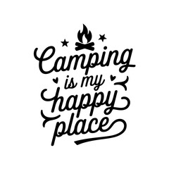 Camping Is My Happy Place. Camp Quote Vector Design Isolated on White Background