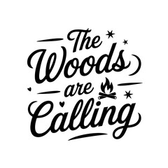 The Woods Are Calling. Camp Quote Vector Design Isolated on White Background
