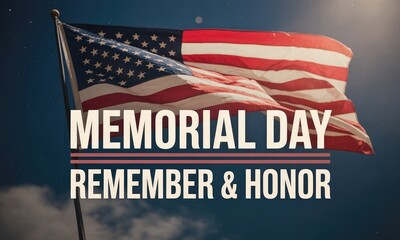 American flag waving memorial day remember and honor