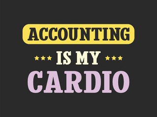 Accounting is my cardio funny accountant workout t shirt design 