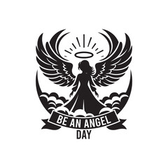 Be an Angel Day Silhouette Vector Illustration, Solid White Background.