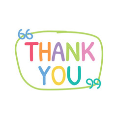 Colorful handwritten Thank you lettering with speech bubble and quotation mark illustration design. Message for card, presentation, business. Expressing gratitude, acknowledgment and appreciation.