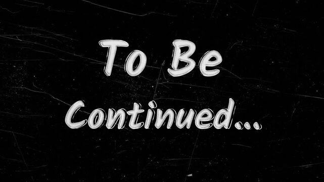 Vintage Silent Film Outro. To Be Continued - Intertitle Text