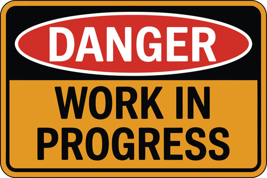 Danger work in progress sign safety alert construction hazard notice symbol