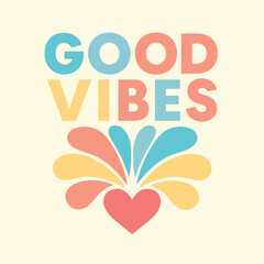 Flat Flower-Petal Burst Good Vibes Heart Illustration with Pastel Colors – Flat Design Vector Art for T-Shirt & Sticker