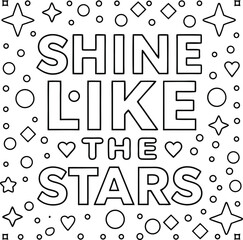 Shine Like the Stars Lettering Surrounded with Hearts, Stars and Circles in Black Outline