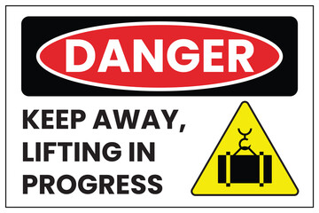 Danger Keep Away Lifting in Progress Sign - Overhead Load Warning