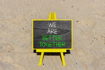 We are better together symbol. Concept words phrase We are better together on beautiful black...