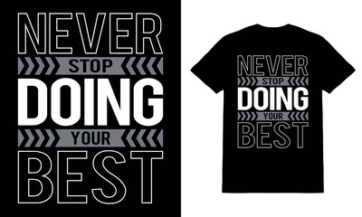 Never stop doing your best motivational t-shirt design typography t shirt