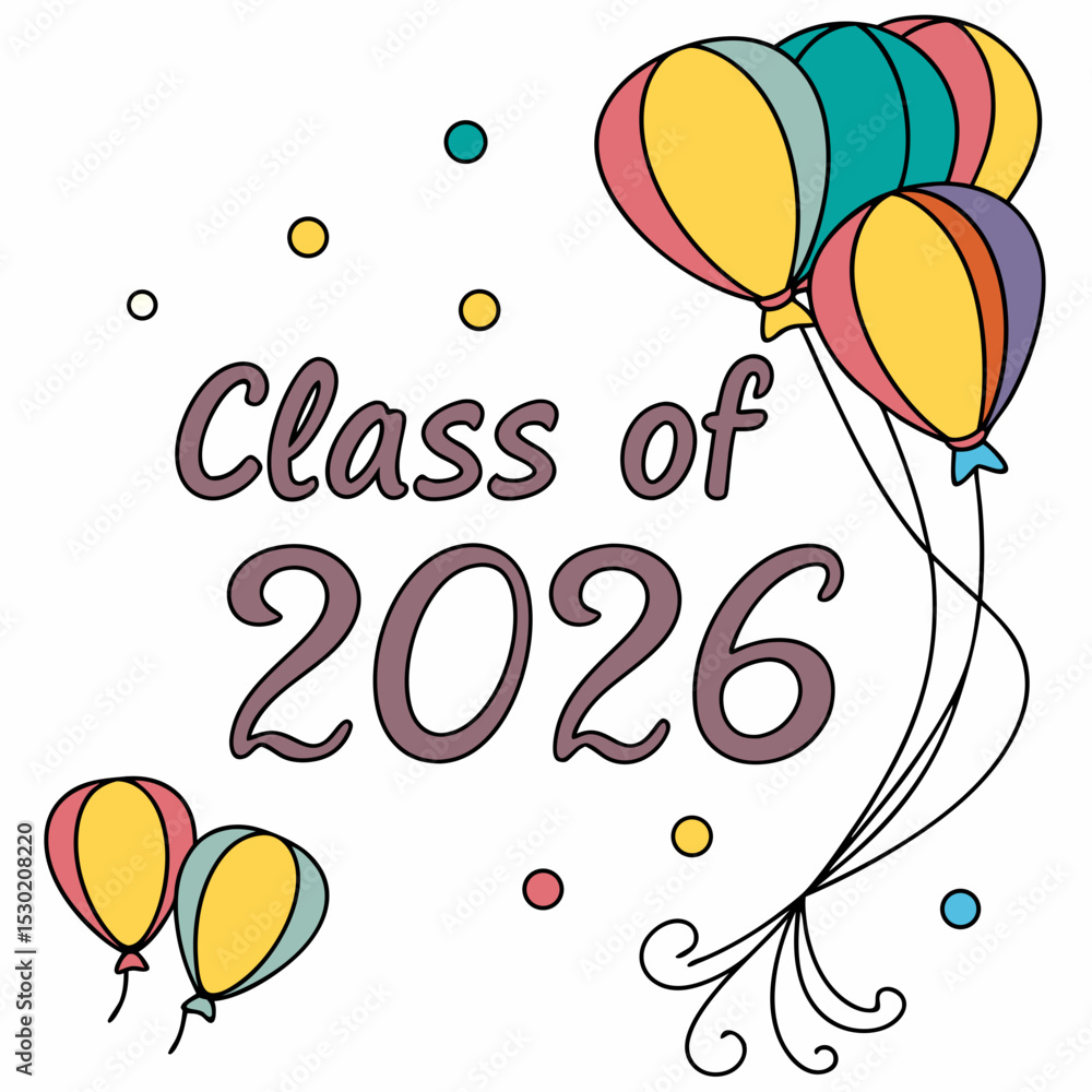Fototapete multi-colored balloons floating up with “class of 2026” in cheerful script vector art &svg