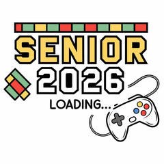 Pixelated game-style “Senior 2026 Loading…” text with bright color & VECTOR ART 