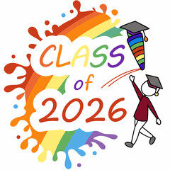 Vibrant rainbow gradient “Class of 2026” text with paint splashes around,VECTOR art 