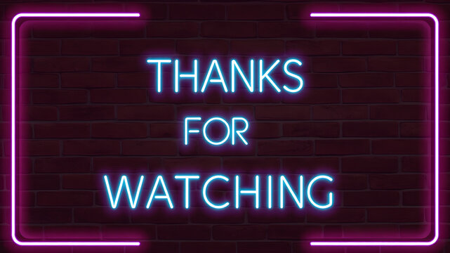 Neon sign of the text THANKS FOR WATCHING frame logo on the brick wall background with dark background