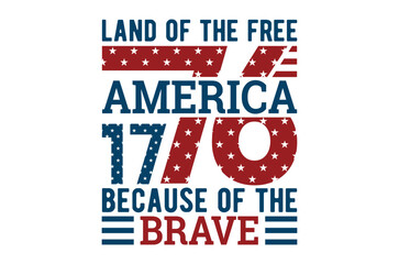 Land of the free because svg, Happy 4th of July Svg, Independence Day vector, Patriotic T Shirt design bundle, Usa Flag, Retro America SVG, Fourth of July Cut File holiday celebration Sublimation Png