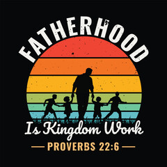 Fatherhood is kingdom work Proverbs 22:6