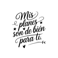Mis Planes Son De Bien Para Ti.. Spanish Bible Verse Vector Design Isolated on White Background