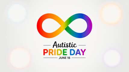 Graphic design, banner for Autistic Pride Day, June 18 with rainbow symbol of infinity on light background and text “Autistic Pride Day, June 18”. Symbol of acceptance, inclusion and neurodiversity