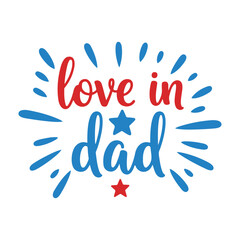 Love in Dad Graphic Design Father’s Day Typography Art for Gifts and Cards